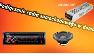 Jak podłączyć radio samochodowe w domu - uniknij najczęstszych błędów